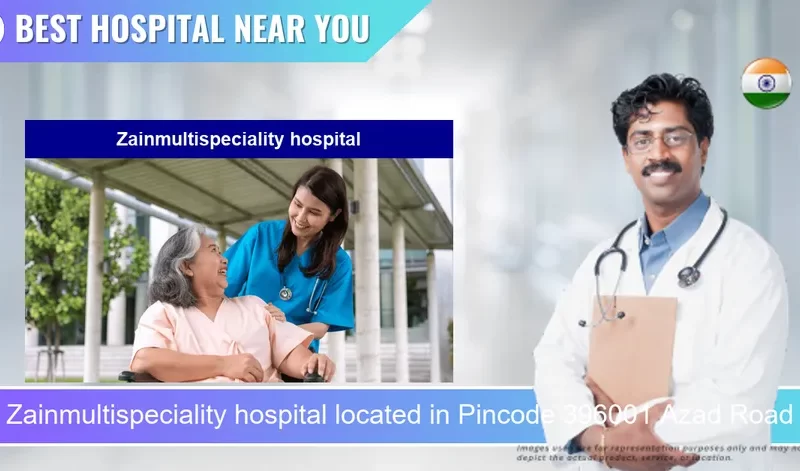 Zainmultispeciality hospital located in Pincode 396001 Azad Road