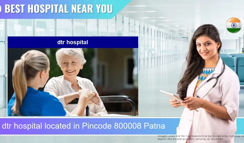 dtr hospital located in Pincode 800008 Patna