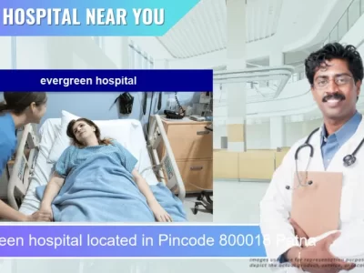evergreen hospital located in Pincode 800018 Patna