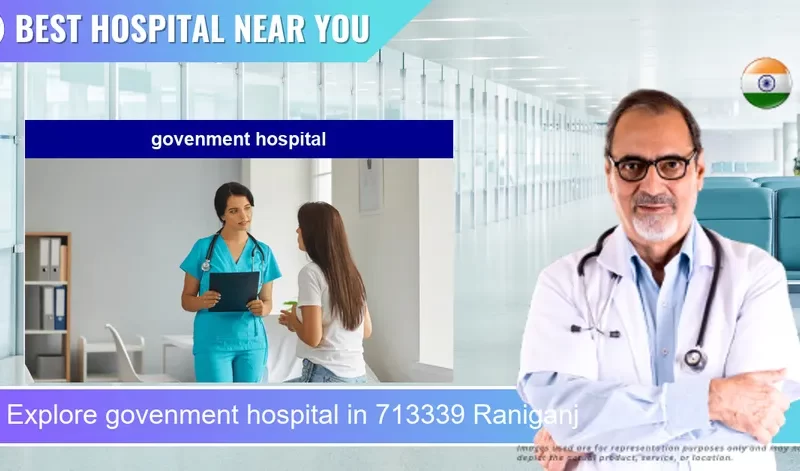 govenment hospital located in Pincode 713339 Raniganj