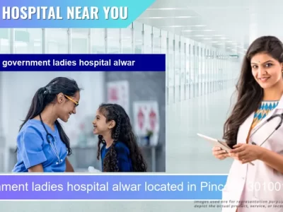 government ladies hospital alwar located in Pincode 301001 Alwar