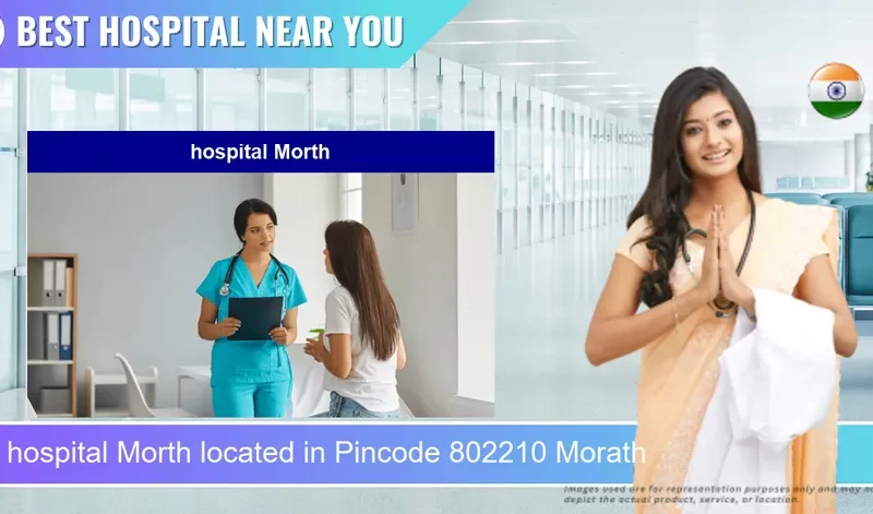 hospital Morth located in Pincode 802210 Morath