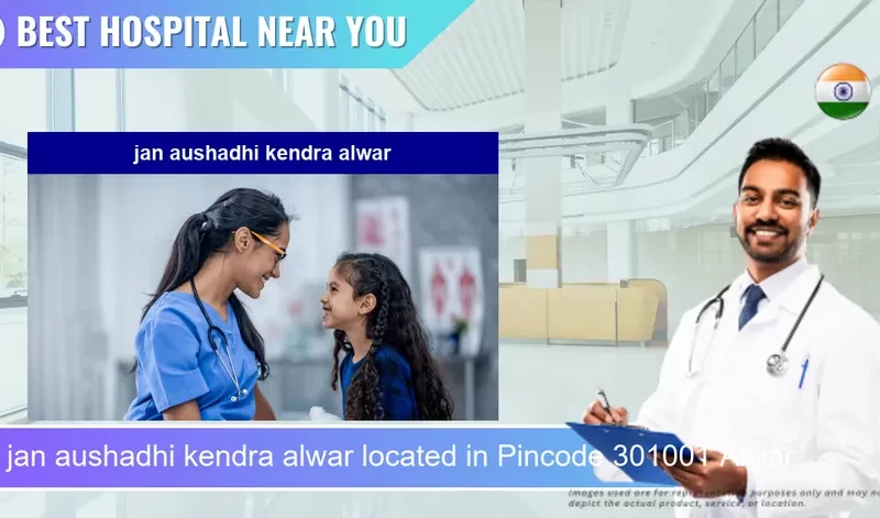 jan aushadhi kendra alwar located in Pincode 301001 Alwar
