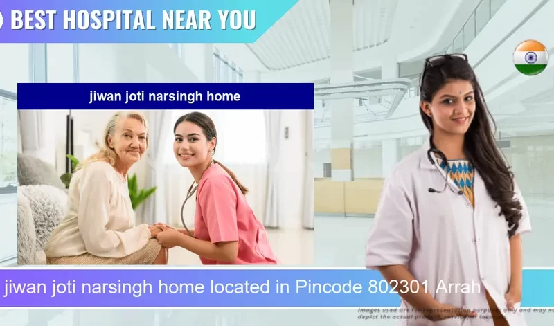 jiwan joti narsingh home located in Pincode 802301 Arrah