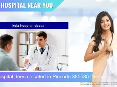 kela hospital deesa located in Pincode 385535 Deesa