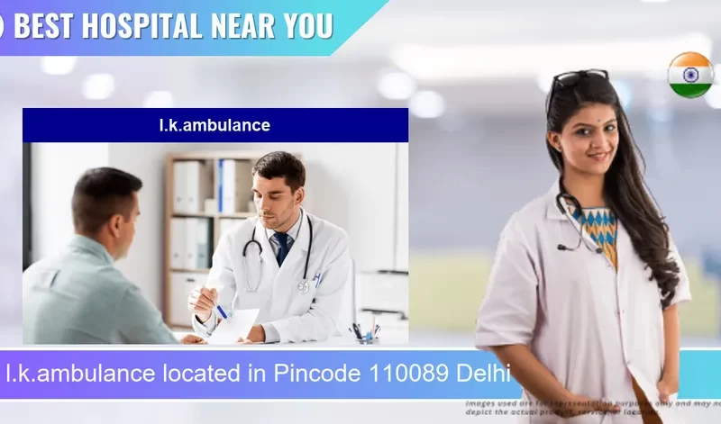l.k.ambulance located in Pincode 110089 Delhi