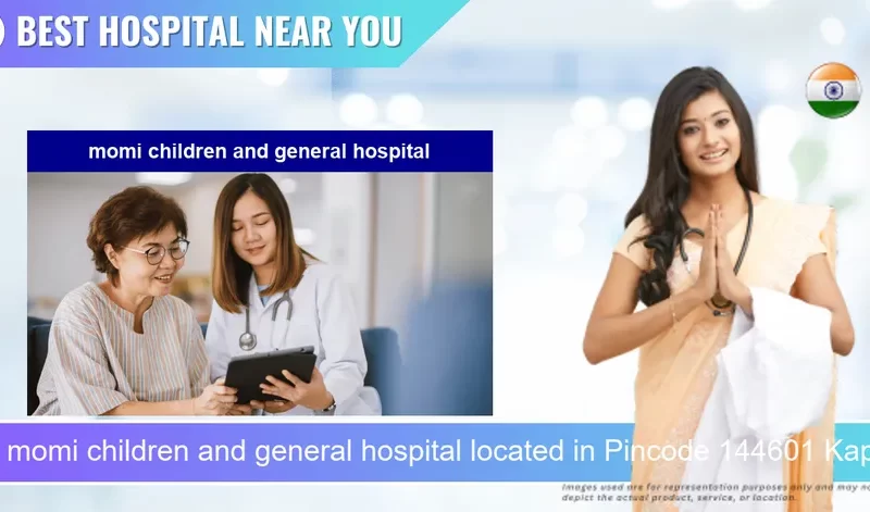 momi children and general hospital located in Pincode 144601 Kapurthala