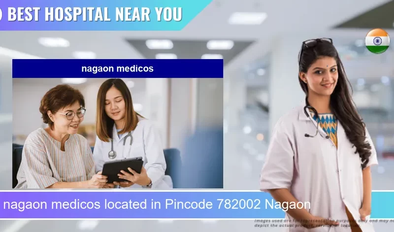 nagaon medicos located in Pincode 782002 Nagaon