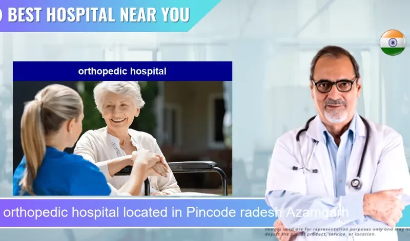orthopedic hospital located in Pincode radesh Azamgarh
