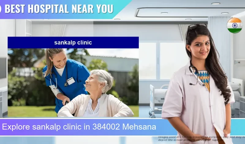 sankalp clinic located in Pincode 384002 Mehsana