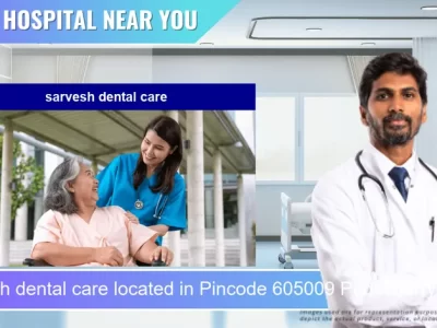 sarvesh dental care located in Pincode 605009 Puducherry