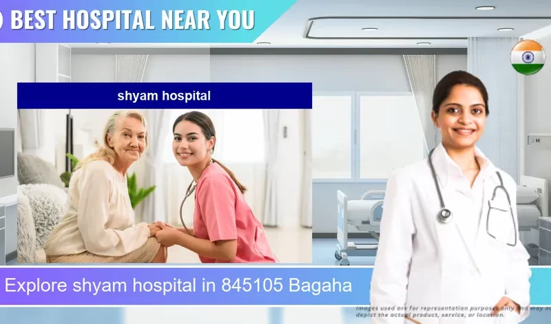 shyam hospital located in Pincode 845105 Bagaha