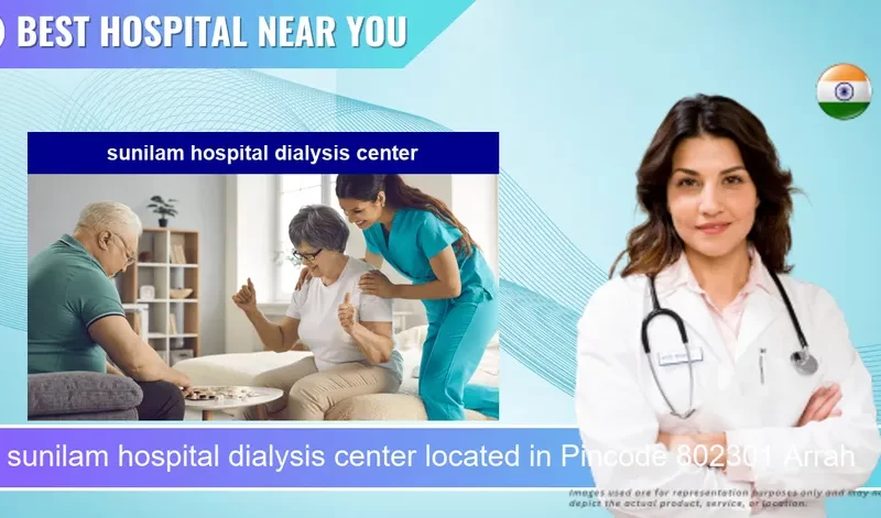sunilam hospital dialysis center located in Pincode 802301 Arrah